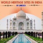 38 UNESCO World Heritage Sites In India
