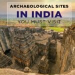 Turning The Time Back: The Best Archaeological Sites In India