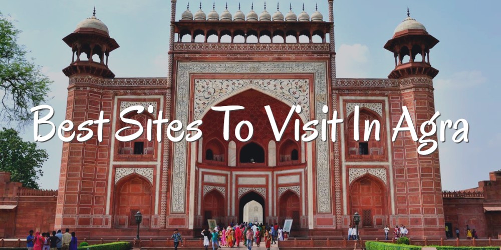 Going Beyond The Taj: Best Sites To Visit In Agra