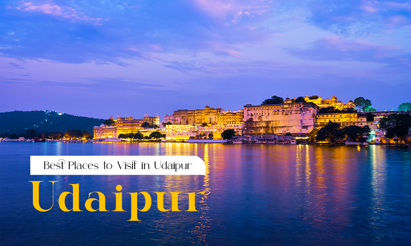 Top 9 Places to Visit in Udaipur, Rajasthan, India